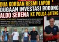 Dua Warga Korban Aldo Serena Resmi Lapor Dugaan Penipuan Investasi Bodong ke Polda Jateng