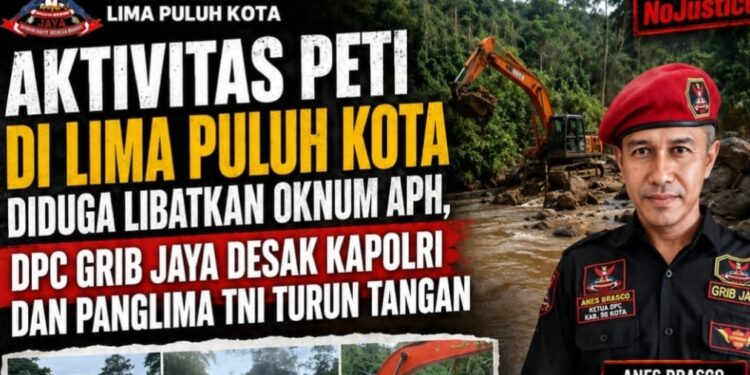 Aktivitas PETI di Lima Puluh Kota Diduga Libatkan Oknum APH, DPC GRIB Jaya Desak Kapolri dan Panglima TNI Turun Tangan