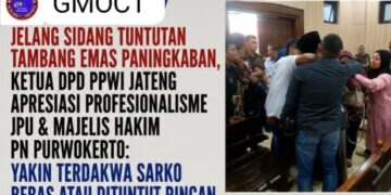 Jelang Sidang Tuntutan Tambang Emas Paningkaban, Ketua DPD PPWI Jateng Apresiasi Profesionalisme JPU & Majelis Hakim PN Purwokerto: Yakin Terdakwa Sarko Bebas atau Dituntut Ringan