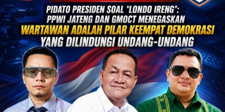 Pidato Presiden Soal ‘Londo Ireng’: PPWI Jateng dan GMOCT Menegaskan Wartawan Adalah Pilar Keempat Demokrasi yang Dilindungi Undang-Undang