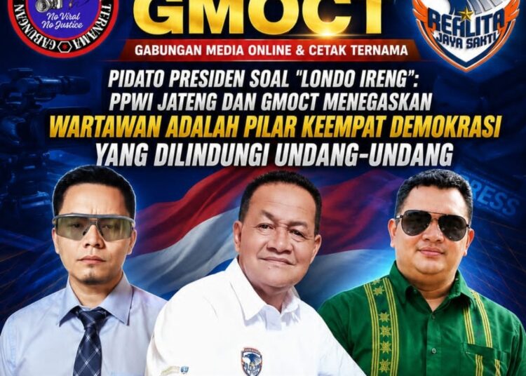 Pidato Presiden Soal ‘Londo Ireng’: PPWI Jateng dan GMOCT Menegaskan Wartawan Adalah Pilar Keempat Demokrasi yang Dilindungi Undang-Undang