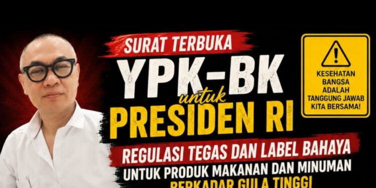Surat Terbuka YPK-BK untuk Presiden RI: Muh Yusuf, SE., SH., MH., Minta Regulasi Tegas dan Label Bahaya untuk Produk Makanan dan Minuman Berkadar Gula Tinggi