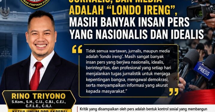 KETUA UMUM DPP AKPERSI Ingatkan Presiden RI Prabowo Subianto: Tidak Semua Wartawan, Jurnalis, dan Media Adalah “Londo Ireng”, Masih Banyak Insan Pers yang Nasionalis dan Idealis