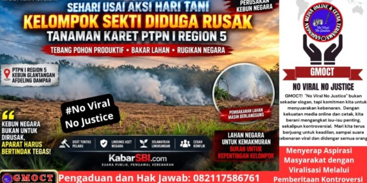 Sehari Usai Aksi Hari Tani, Tanaman Karet PTPN I Region 5 Diduga Dirusak Kelompok Sekti — Aparat Diminta Bertindak Cepat