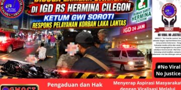 Diduga Lamban Ditangani di IGD RS Hermina Cilegon – Ketum GWI Soroti Respons Pelayanan Korban Laka Lantas
