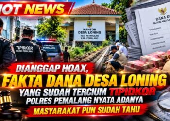 Dana Desa Loning Disorot, Tuduhan Hoaks Ditantang dengan Verifikasi Lapangan dan Penelusuran Tipidkor Polres Pemalang