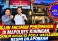 Dugaan Ancaman Pembunuhan di Mapolres Kuningan, Oknum Anggota Pokja Wartawan Resmi Dilaporkan