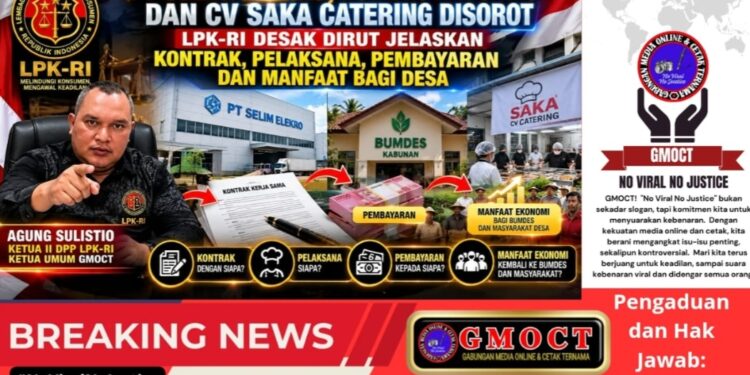 PT Selim Elektro, BUMDes Kabunan dan CV Saka Catering Disorot, LPK‑RI Desak Dirut Jelaskan Kontrak, Pelaksana – Pembayaran dan Manfaat Bagi Desa